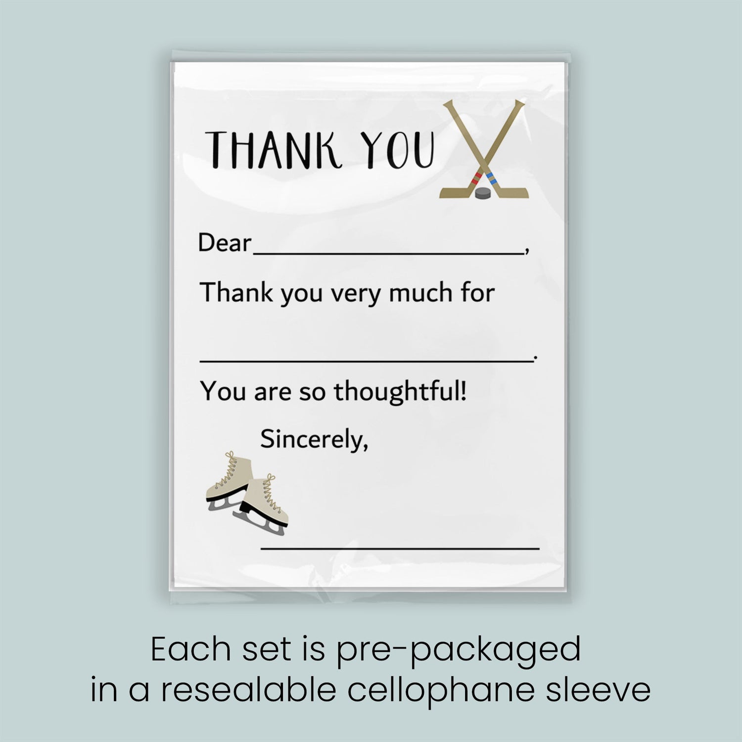 The image is a thank you card with a hockey stick and skates, and it is pre-packaged in a resealable cellophane sleeve. Each set is pre-packaged in a resealable cellophane sleeve.
