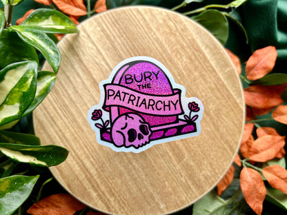 Bury the Patriarchy Glitter Holographic Sticker | Feminist Gothic Vinyl Decal