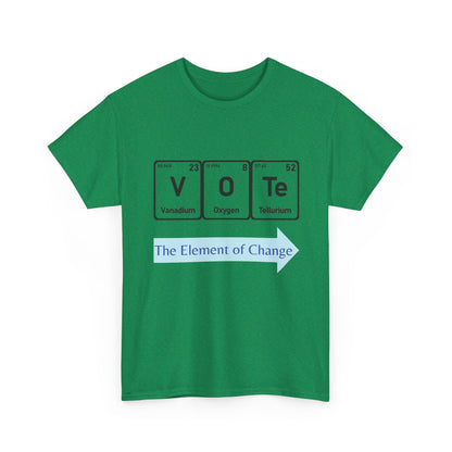 Vote T-Shirt – "The Element of Change" Periodic Table Design