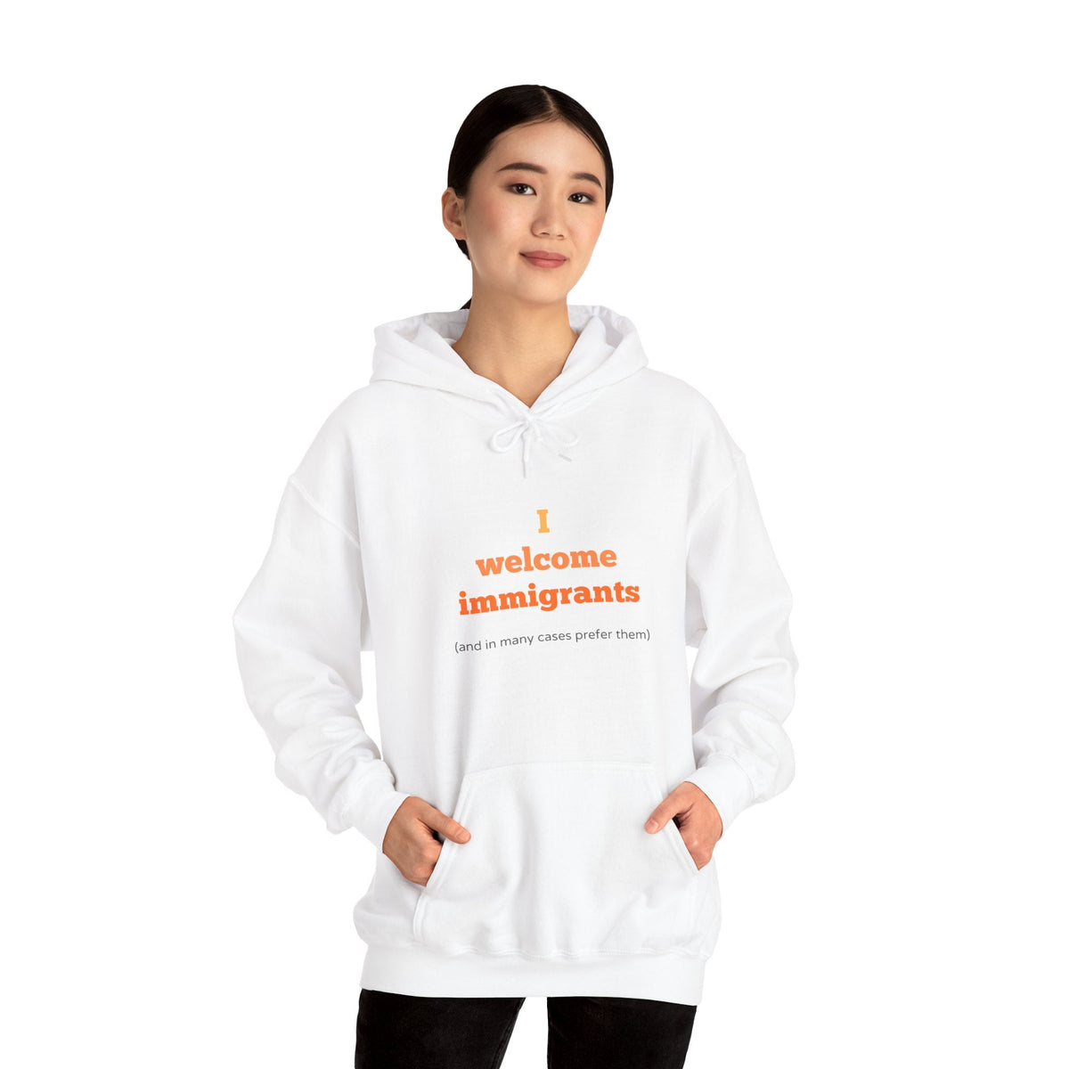 "I welcome immigrants (and in many cases prefer them)" on Unisex Heavy Blend™ Hooded Sweatshirt