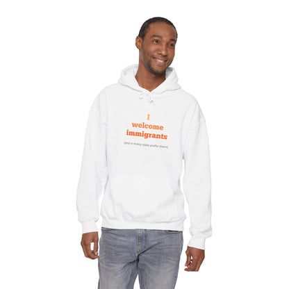 "I welcome immigrants (and in many cases prefer them)" on Unisex Heavy Blend™ Hooded Sweatshirt