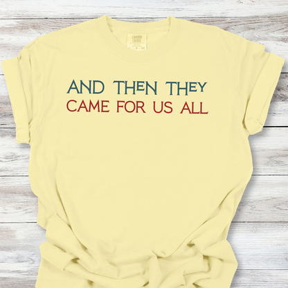 And Then They Came For Us All T-Shirt, Anti-Fascist Resistance Solidarity Tee