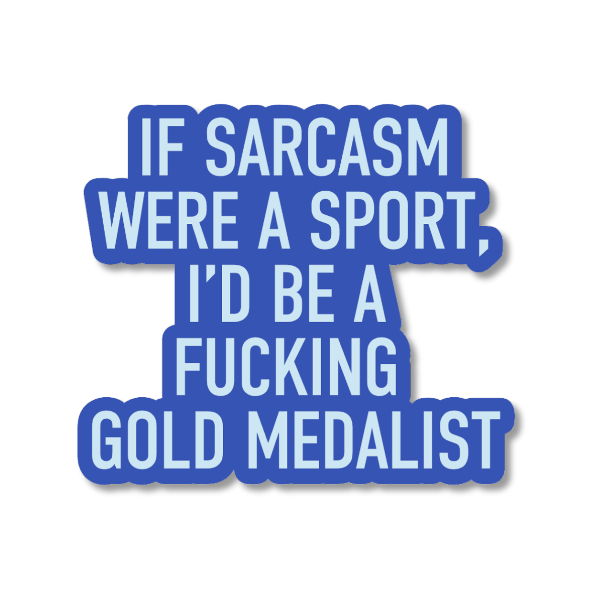 Blue and white text sticker with humorous message on a white background