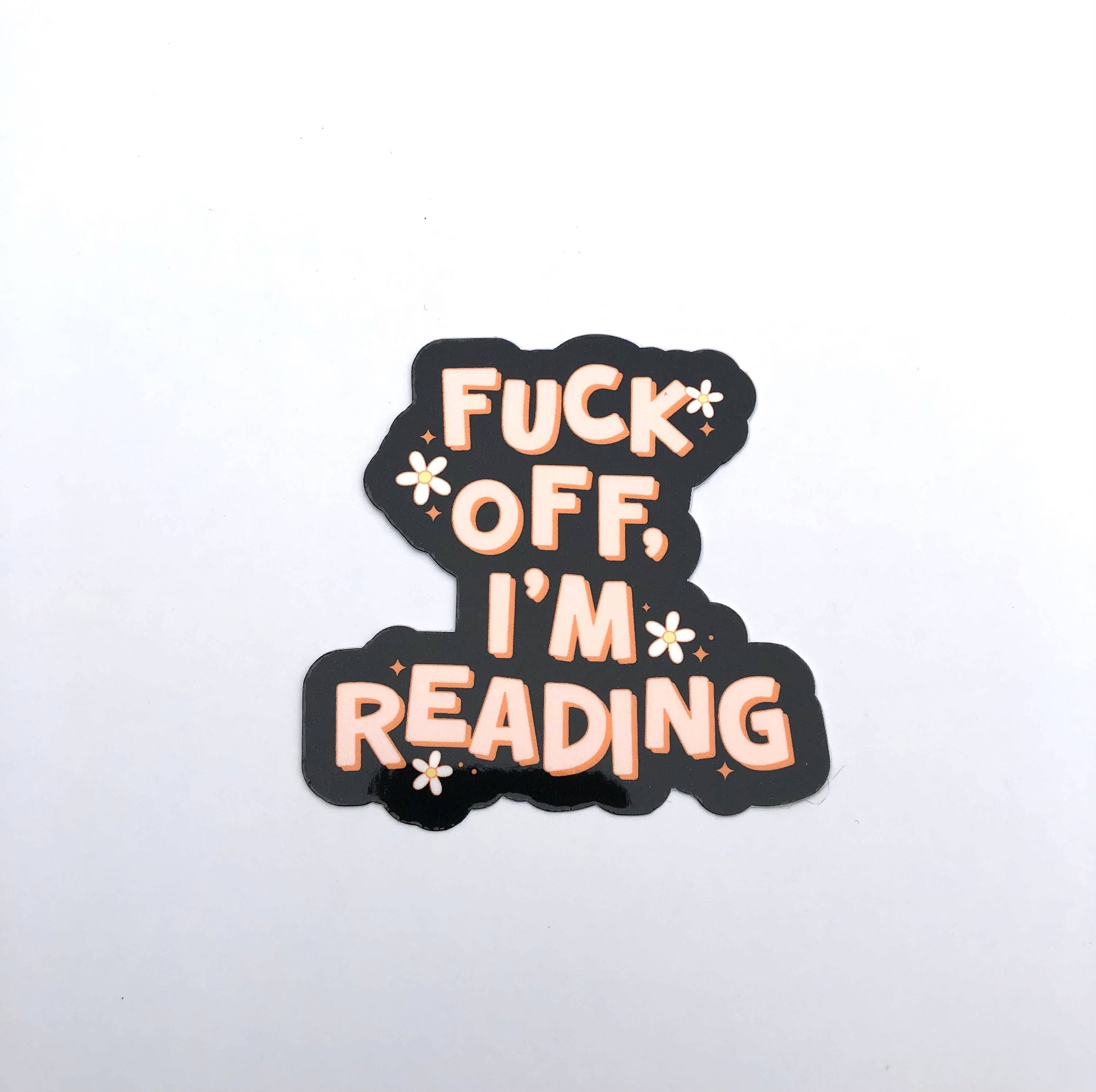 Fuck Off, I’m Reading Sticker | Funny Book Lover Sticker