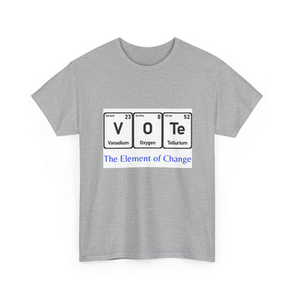 Vote T-Shirt – "The Element of Change" Periodic Table Design