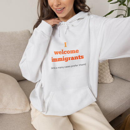 "I welcome immigrants (and in many cases prefer them)" on Unisex Heavy Blend™ Hooded Sweatshirt