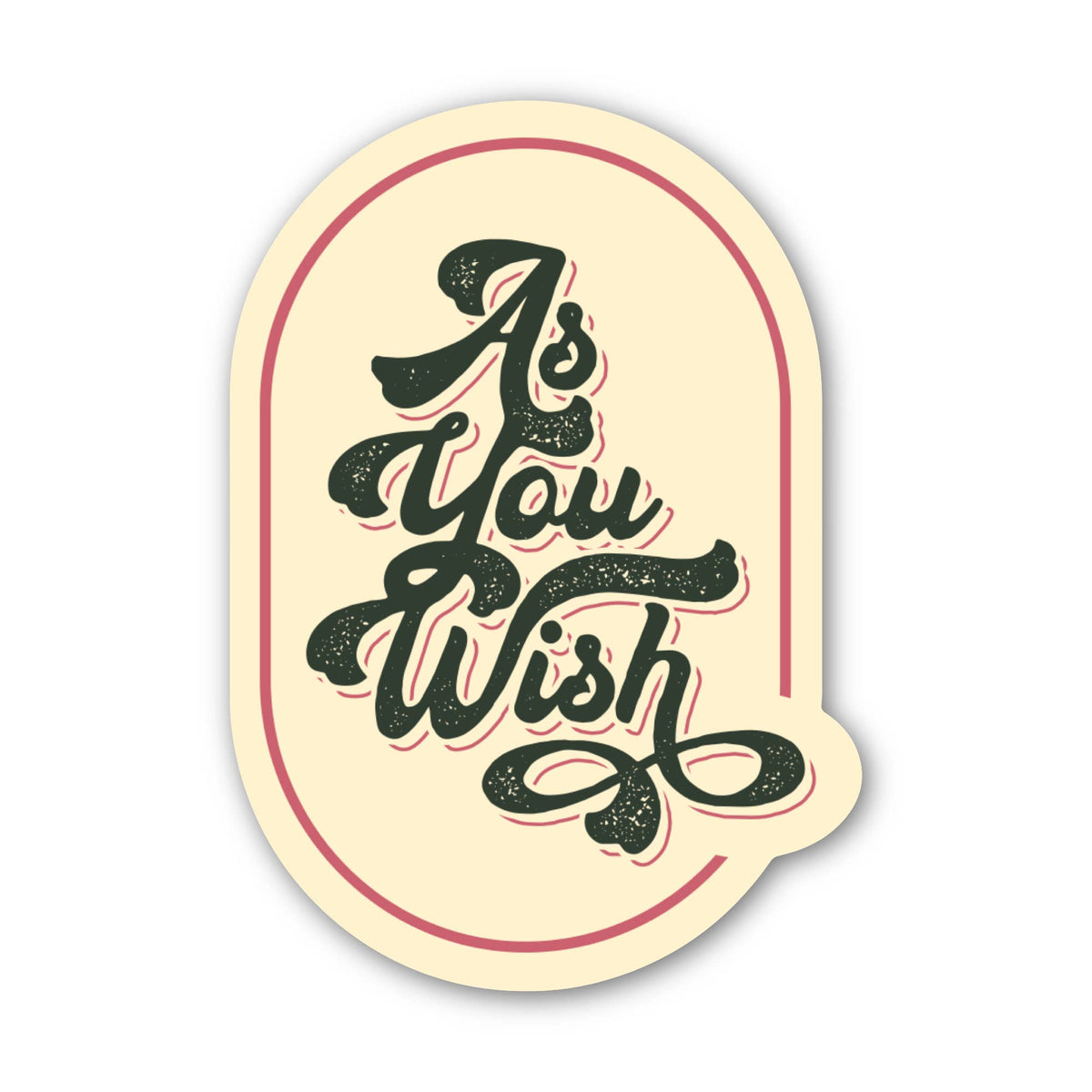 A die-cut sticker featuring the phrase &