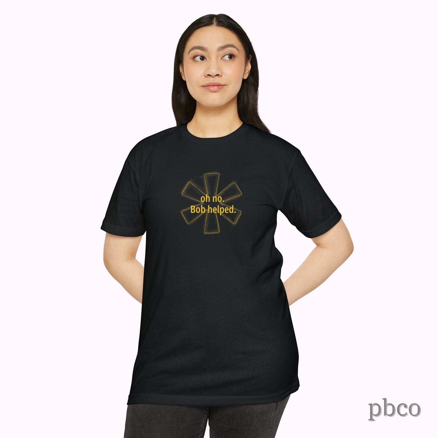Oh No. Bob Helped. T-Shirt