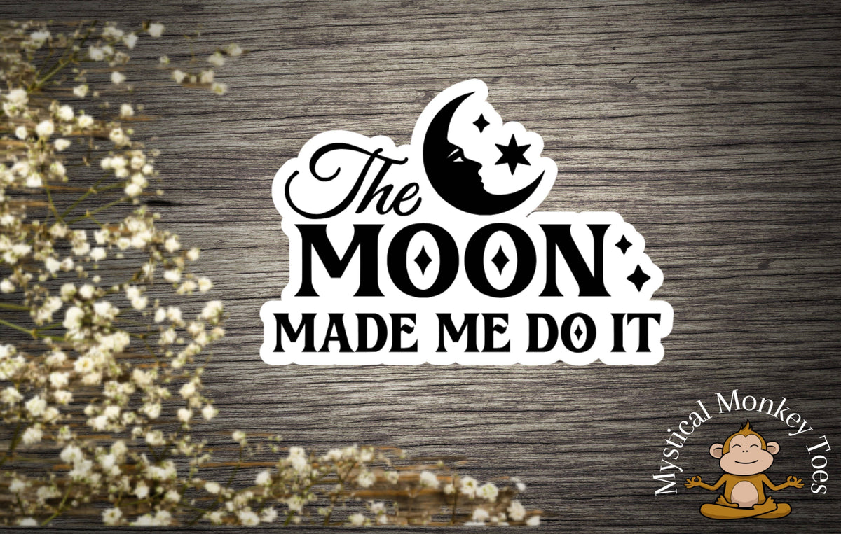 Funny The Moon Made Me Do It Sticker