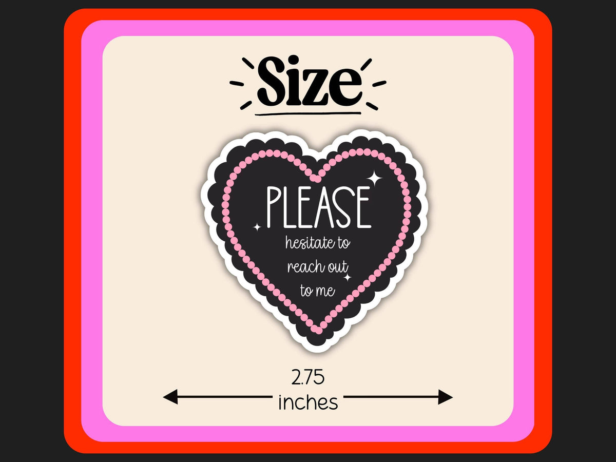 Please Hesitate to Reach Out to Me Sticker | Funny Introvert Vinyl Sticker