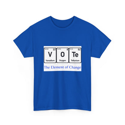 Vote T-Shirt – "The Element of Change" Periodic Table Design