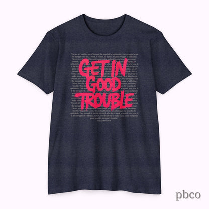 Get in Good Trouble T-Shirt | Activist Graphic Tee