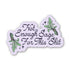 A die-cut sticker featuring the phrase &