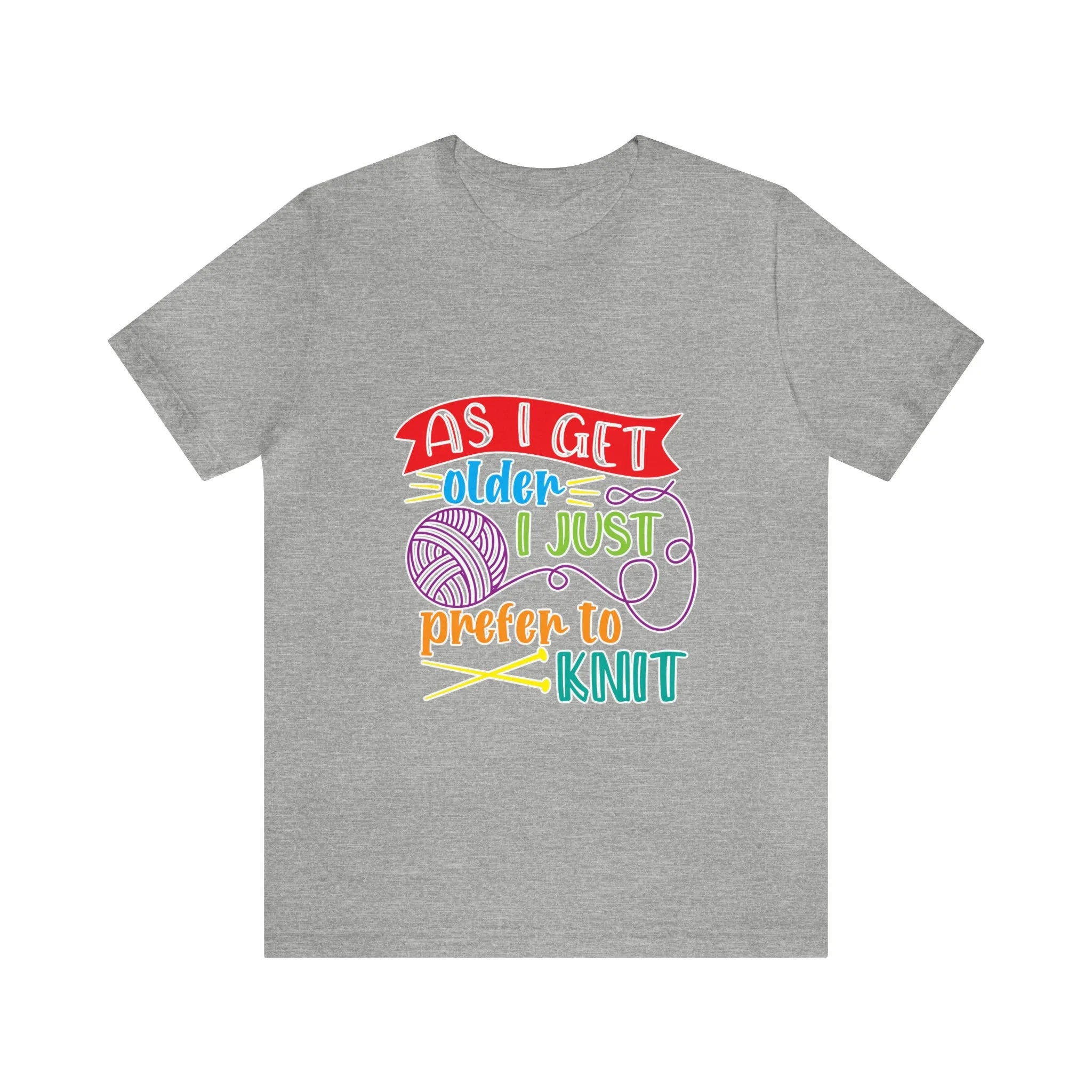 As I Get Older I Prefer To Knit T-Shirt
