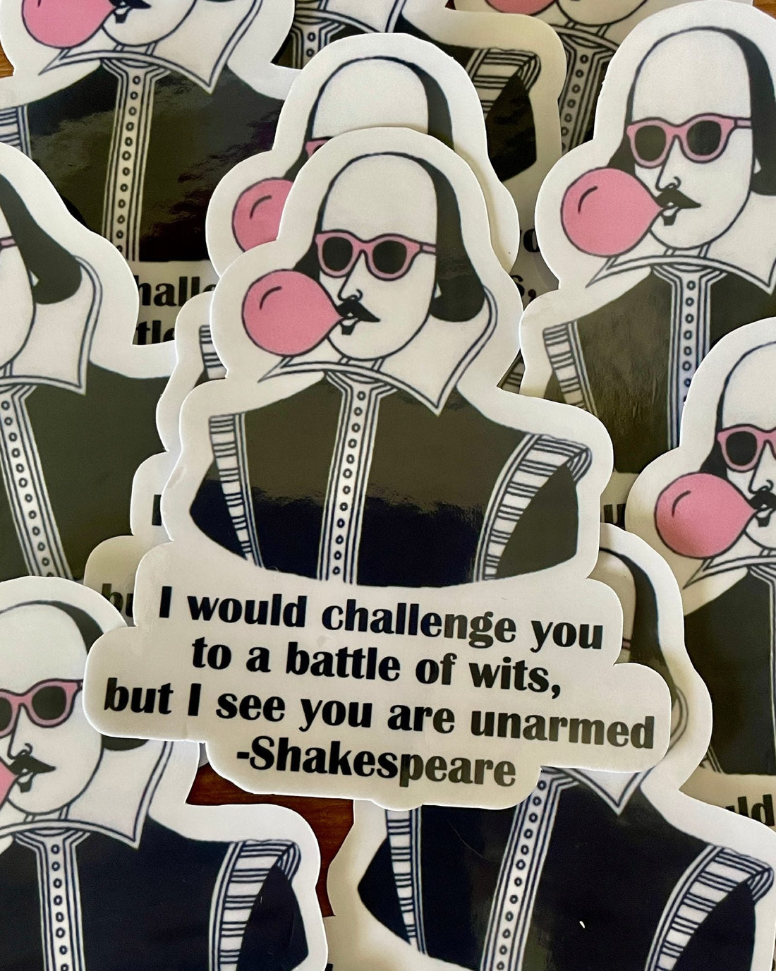 "I Would Challenge you to a Battle of Wits, but I See You are Unarmed" -Shakespeare