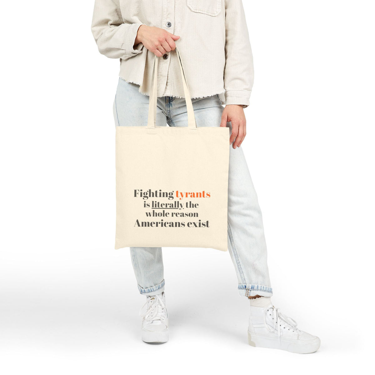 "Fighting tyrants is literally the whole reason Americans exist" on Cotton Canvas Tote Bag