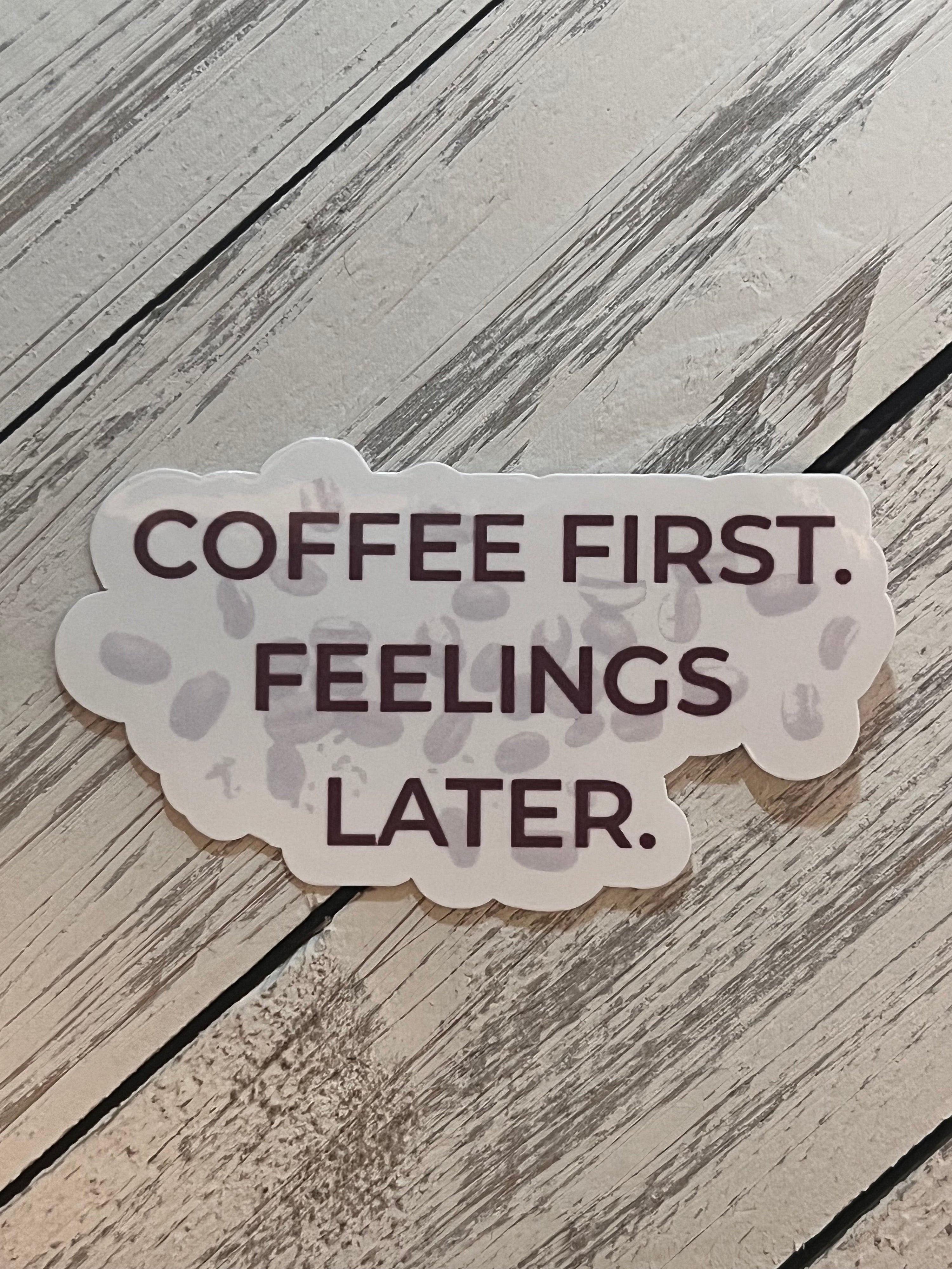 Coffee First Quote Sticker | Funny Vinyl Sticker for Coffee Lovers | Bossy Scribes