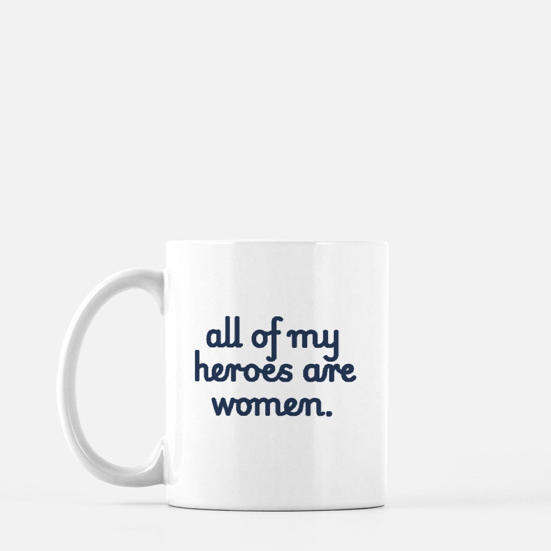 All of My Heroes are Women Mug