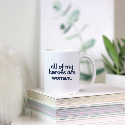 All of My Heroes are Women Mug