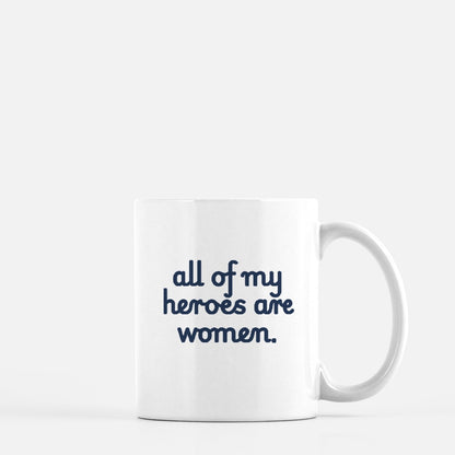 All of My Heroes are Women Mug