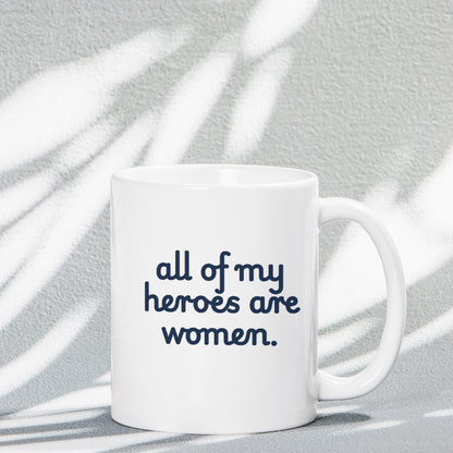 All of My Heroes are Women Mug