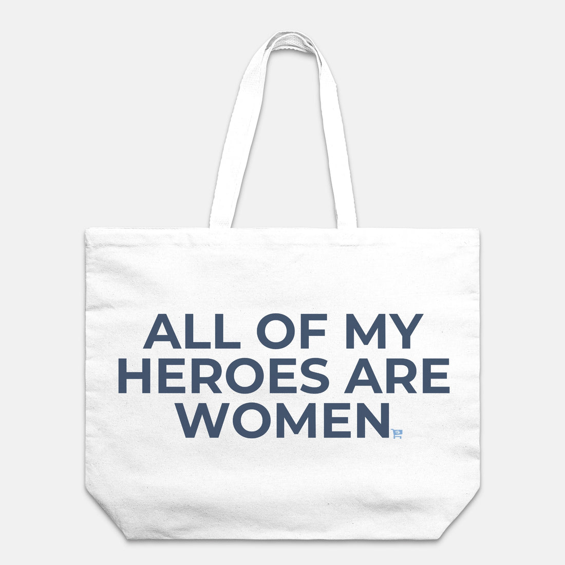 All of My Heroes are Women Tote