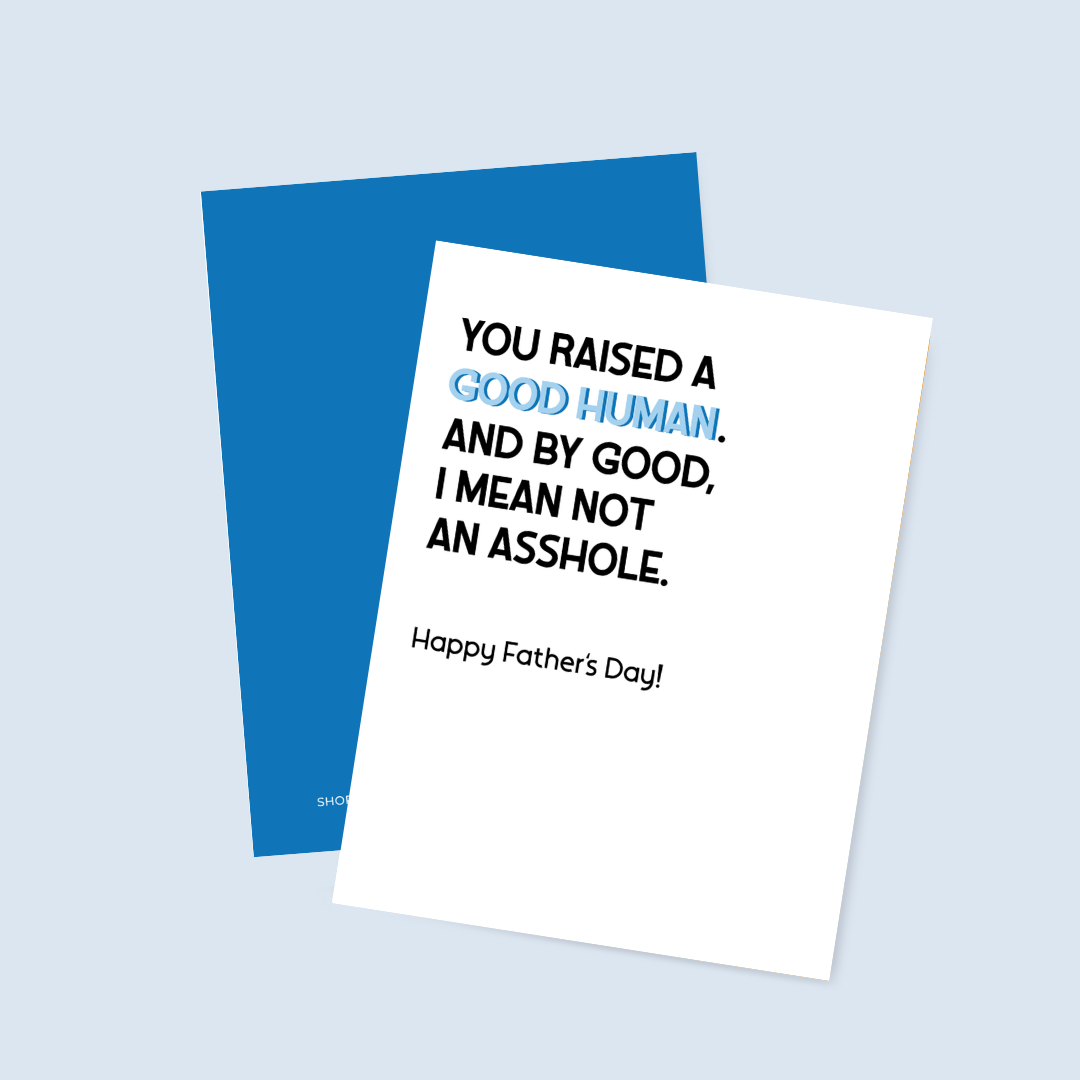 You Raised a Good Human Father&
