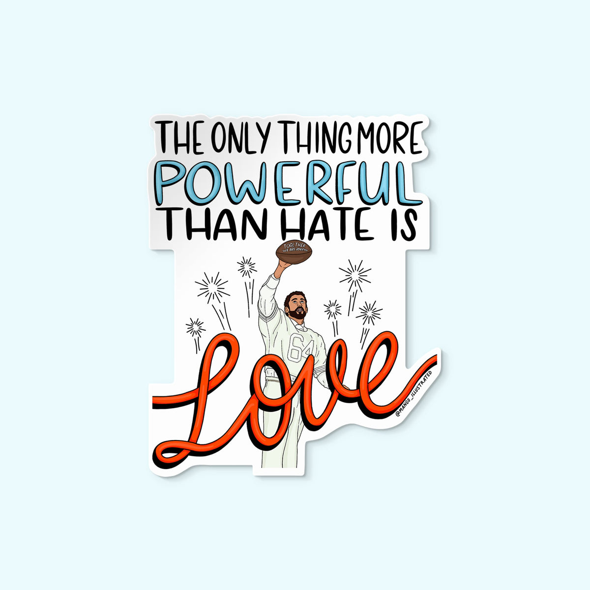 Love is More Powerful Benito sticker flat lay — hand lettered quote vinyl sticker for laptops and water bottles by indie artist MangoIllustrated