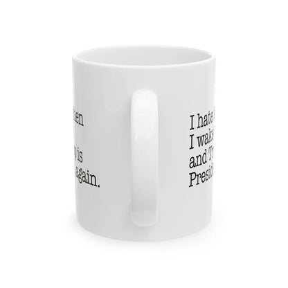 I Hate It When I Wake Up And Trump Is President Again Mug - Resistance Nation