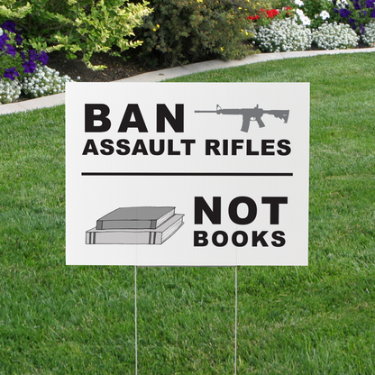 Ban Assault Rifles Not Books, Gun Control, Gun Reform Yard Sign