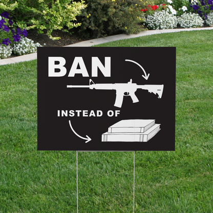 Ban Assault Rifles Not Books, End Gun Violence Protest Yard Sign