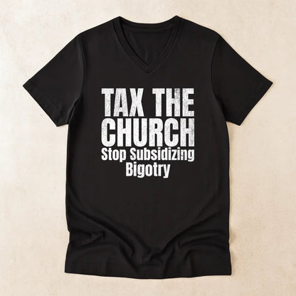 Tax the Church V-Neck Shirt - Stop Subsidizing Bigotry | Progressive Political Shirt