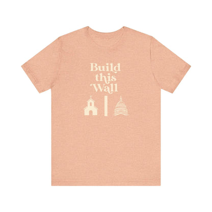 Build This Wall Shirt, Separation of Church and State, No Religion in Government, Women&