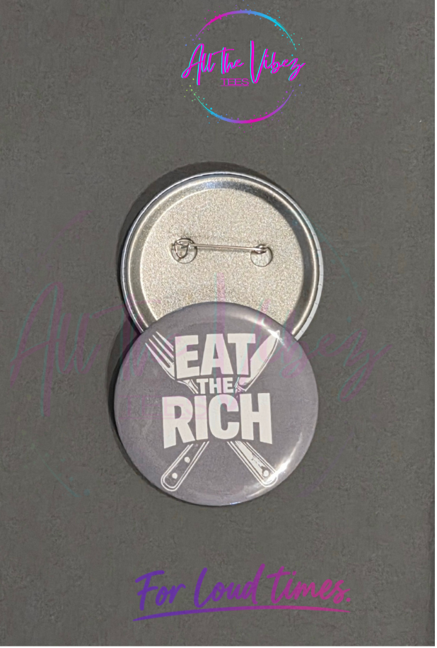 Eat the Rich  Button | Political Statement Pin