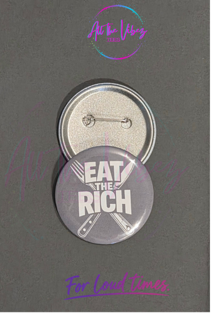 Eat the Rich  Button | Political Statement Pin