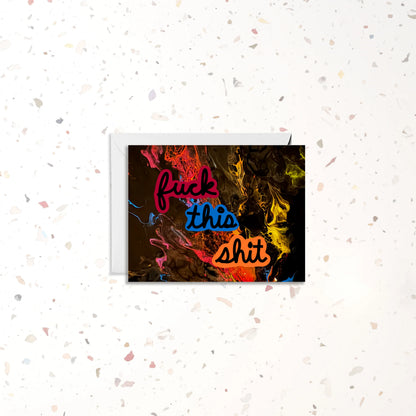 F*** This Sh*t Greeting Card