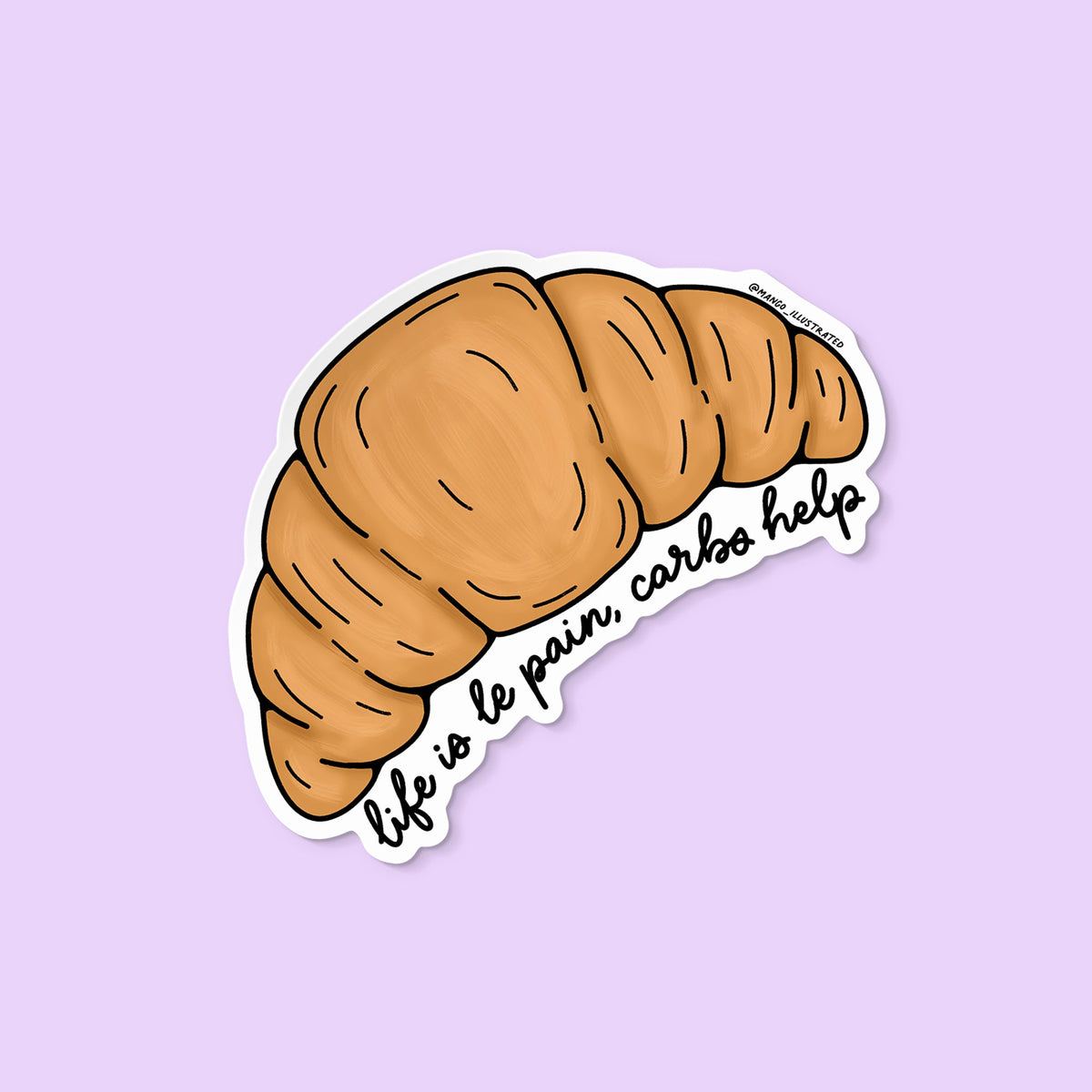 Life is Le Pain croissant sticker cutout — funny food pun vinyl sticker for laptops and water bottles by indie artist MangoIllustrated