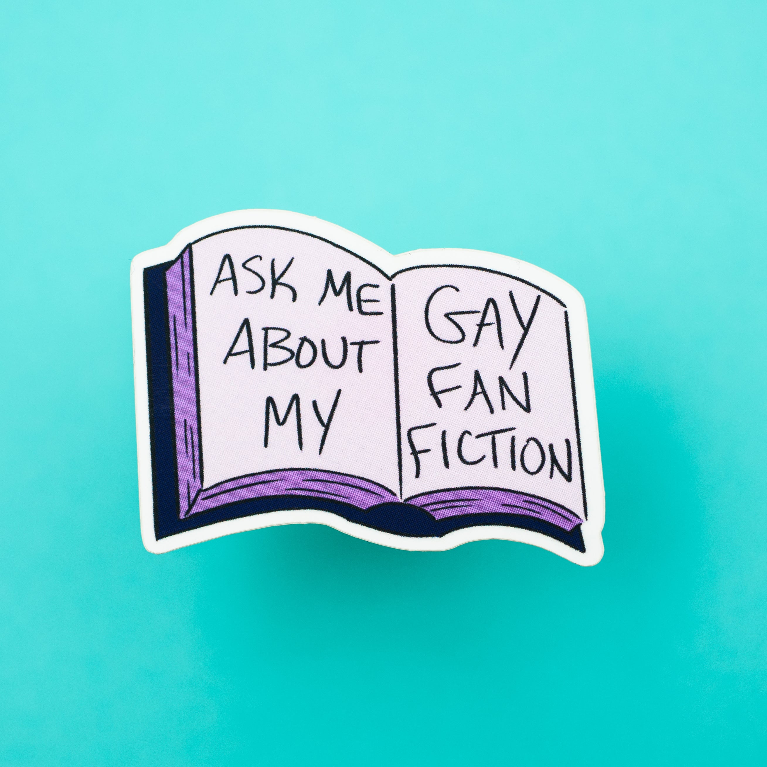Ask Me About My Gay Fanfiction sticker
