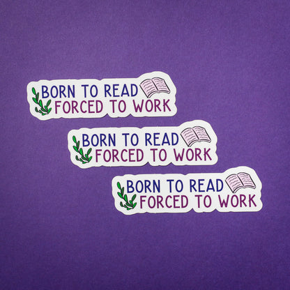 Born to Read, Forced to Work sticker