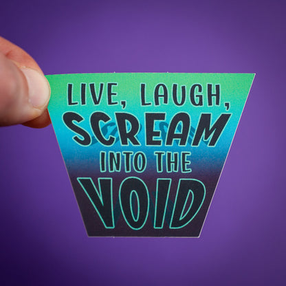 Live, Laugh, Scream Into the Void sticker