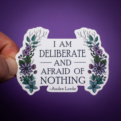 I Am Deliberate and Afraid of Nothing sticker