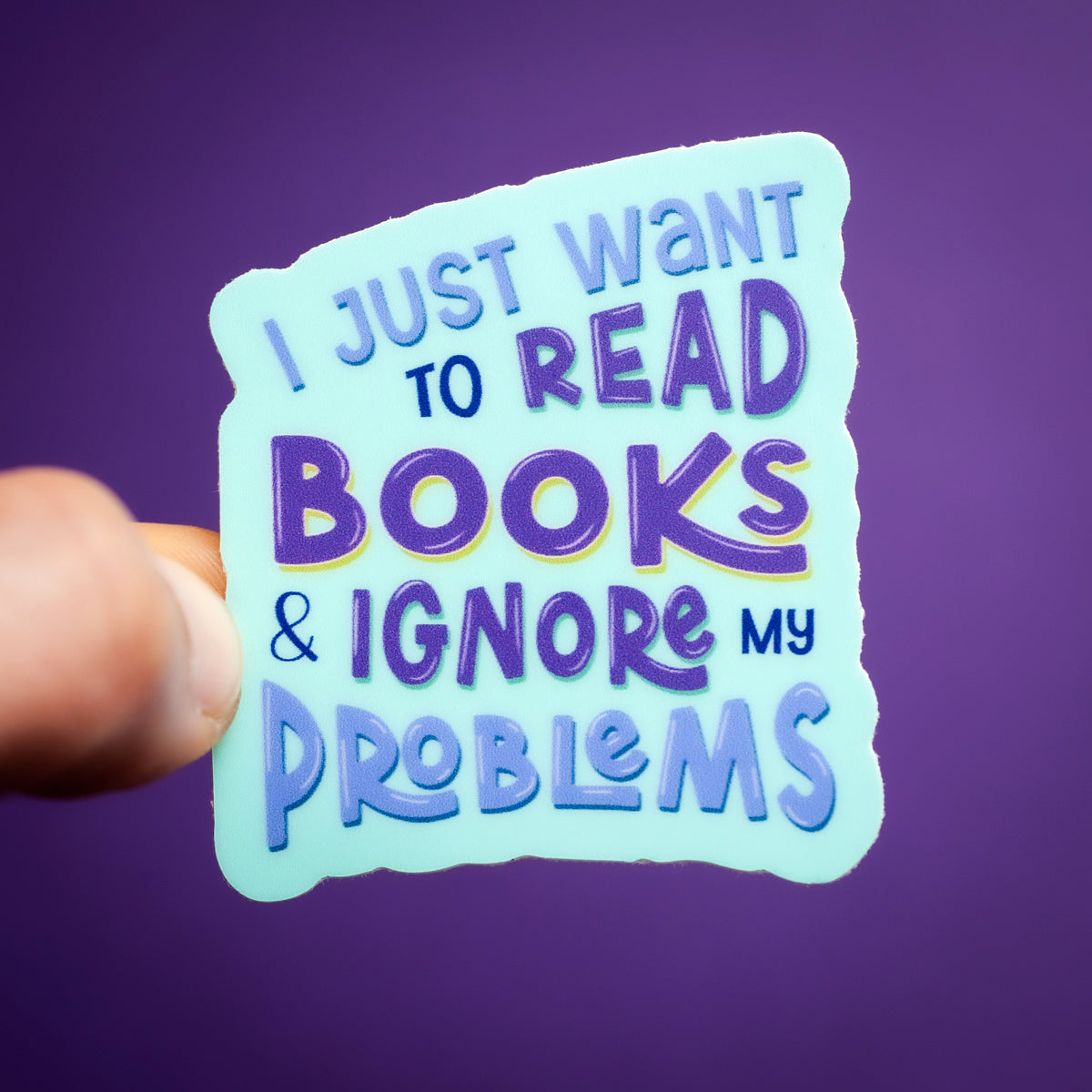 I Just Want to Read Books and Ignore my Problems sticker