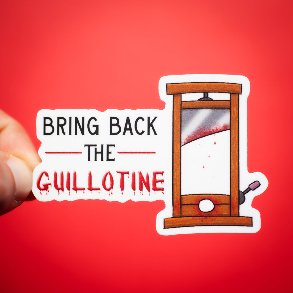 Bring Back the Guillotine sticker