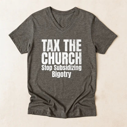 Tax the Church V-Neck Shirt - Stop Subsidizing Bigotry | Progressive Political Shirt