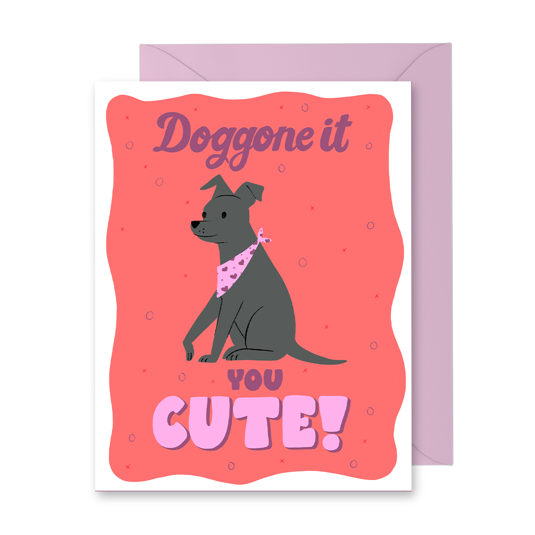 Doggone It, You&