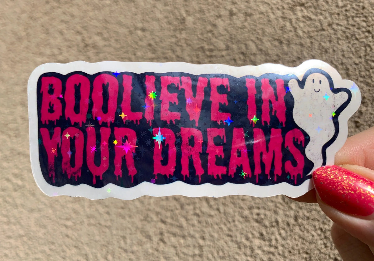 Boolieve In Your Dreams glossy waterproof vinyl sticker for students, artists, party favors, and stocking stuffers