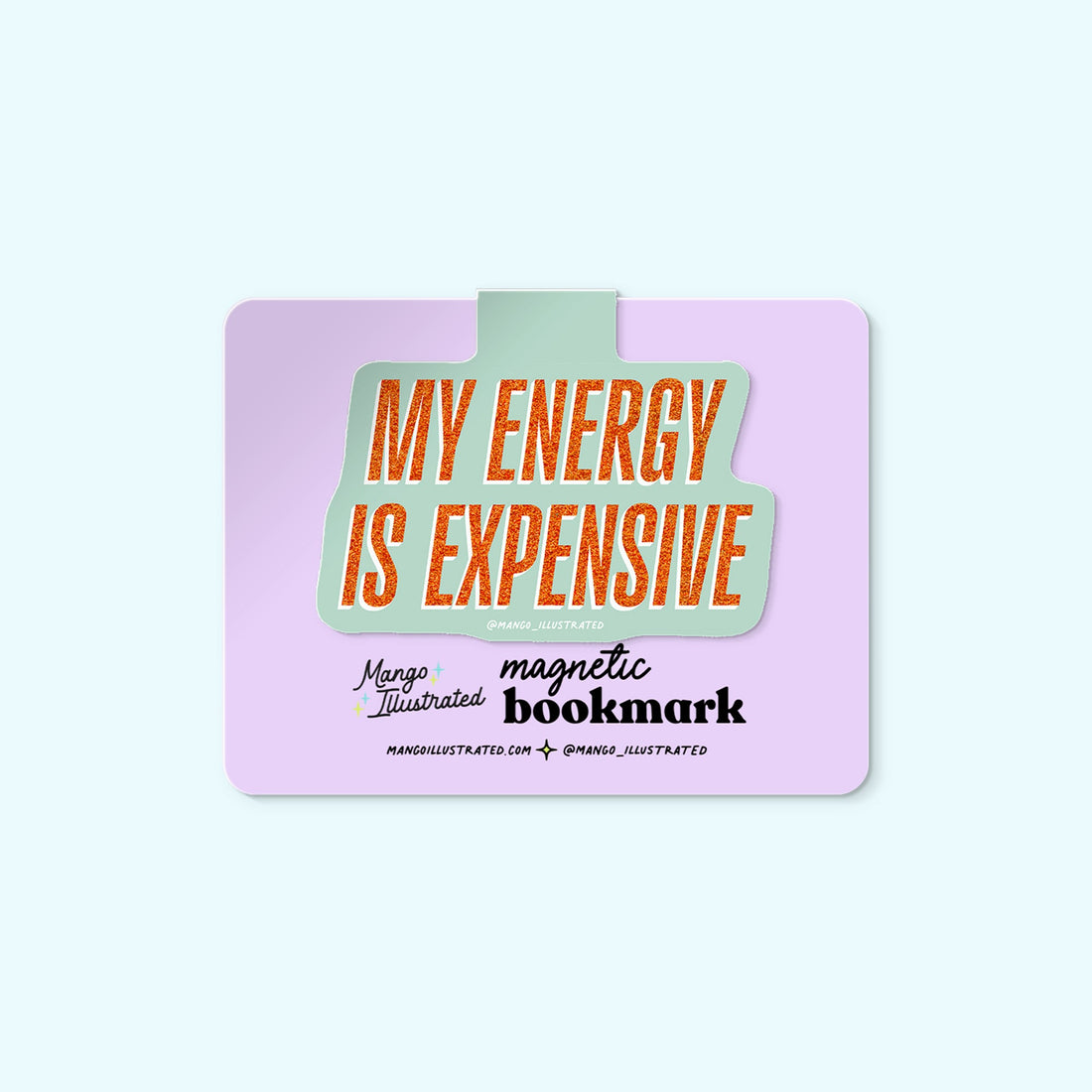 My Energy is Expensive magnetic bookmark detail — hand lettered page marker on a book by indie artist MangoIllustrated