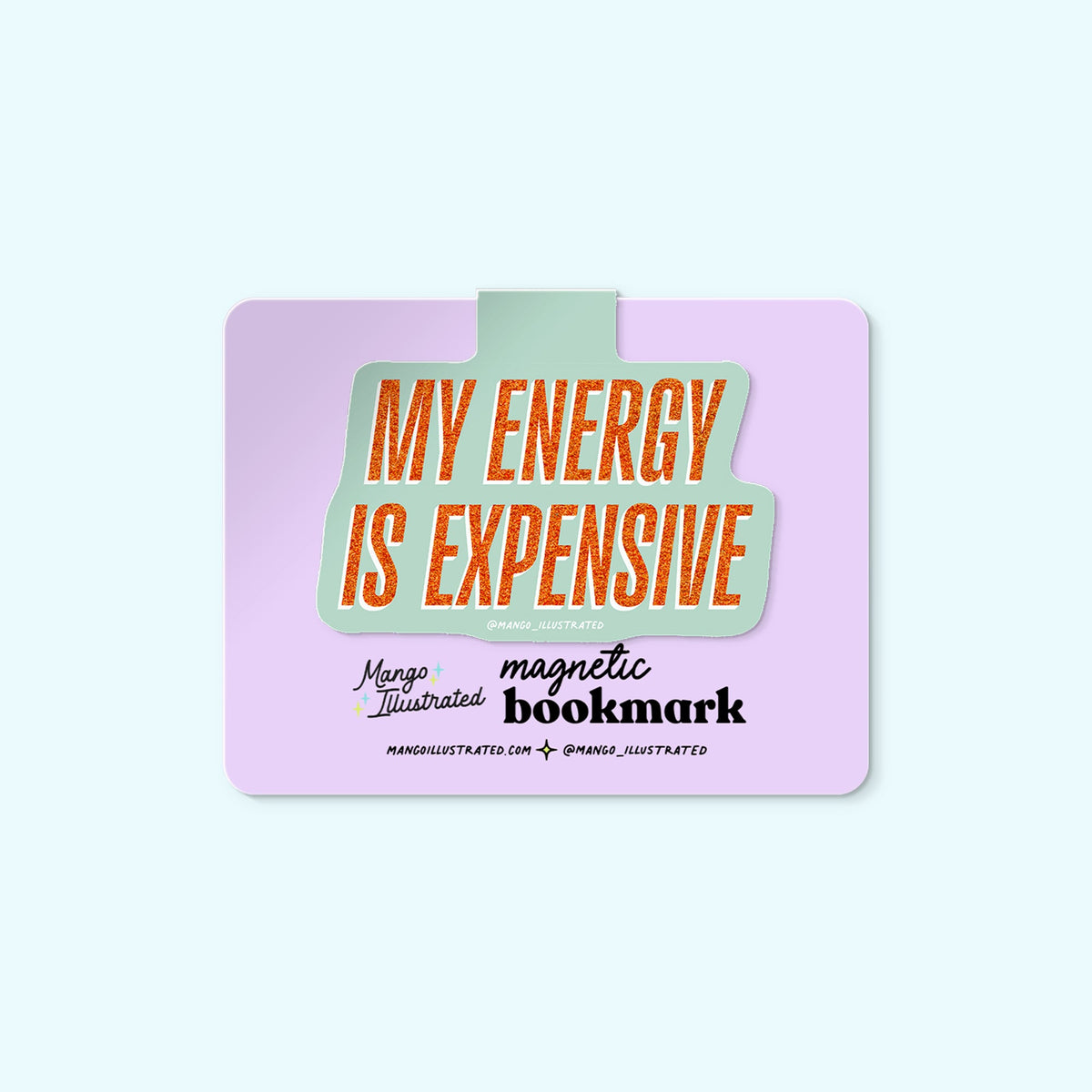 My Energy is Expensive magnetic bookmark detail — hand lettered page marker on a book by indie artist MangoIllustrated