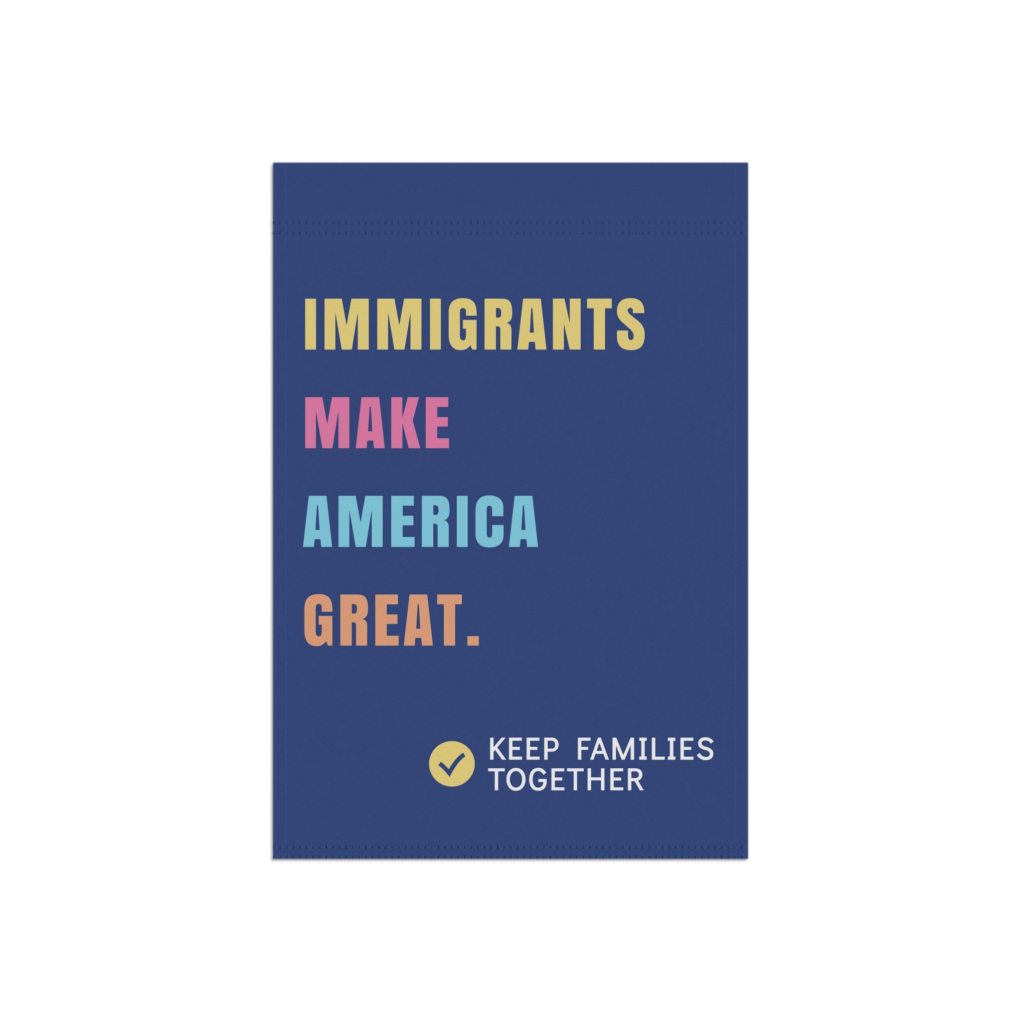 Immigrants Make America Great - Garden Flag
