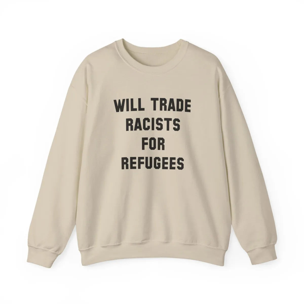 Will Trade Racists For Refugees Unisex Sweatshirt - Resistance Nation